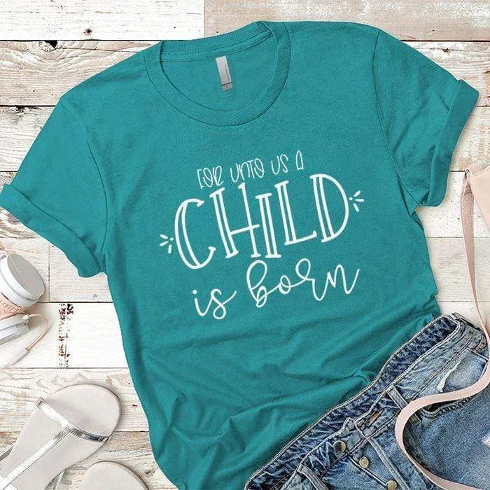 A Child Is Born Premium Tees
