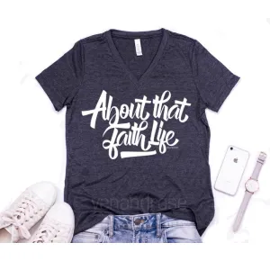 About that Faith Life V-Neck T-shirt