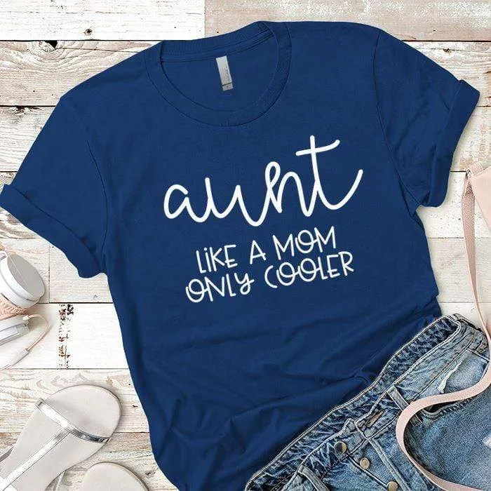 Aunt Like A Mom Premium Tees