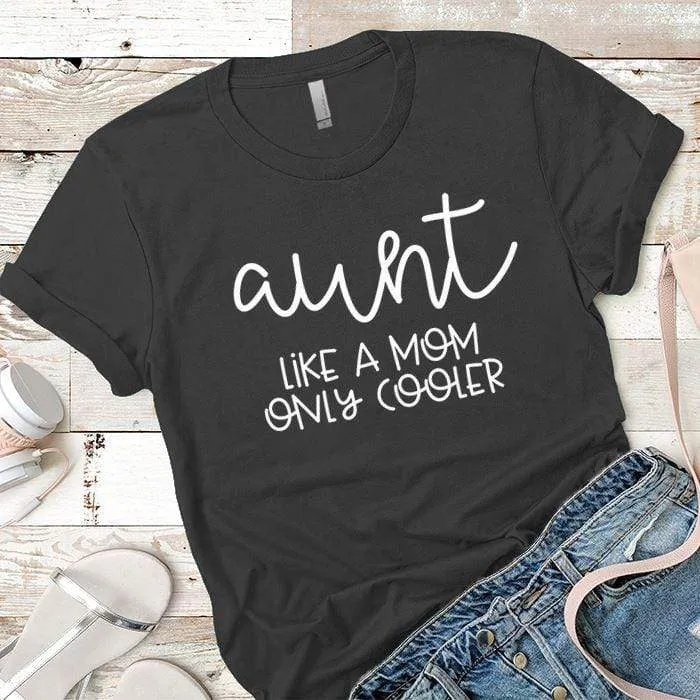 Aunt Like A Mom Premium Tees