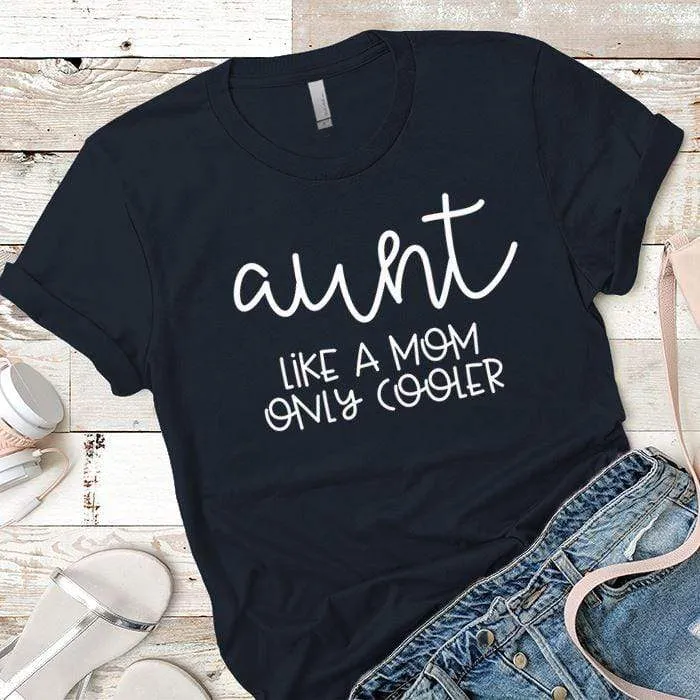 Aunt Like A Mom Premium Tees