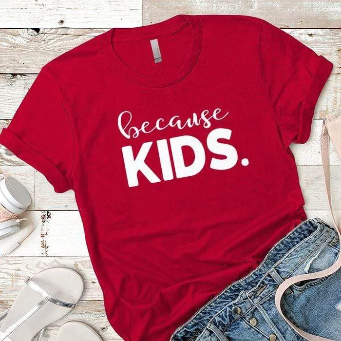 Because Kids Premium Tees