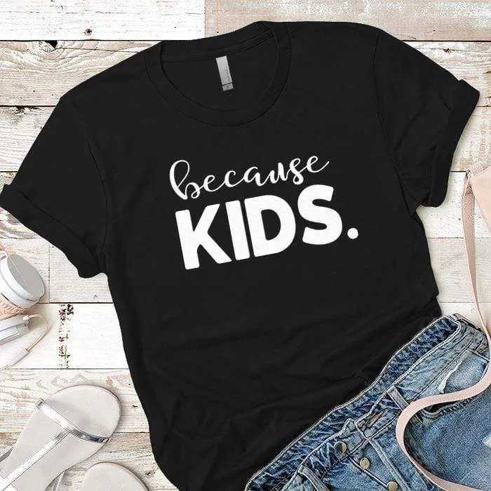 Because Kids Premium Tees