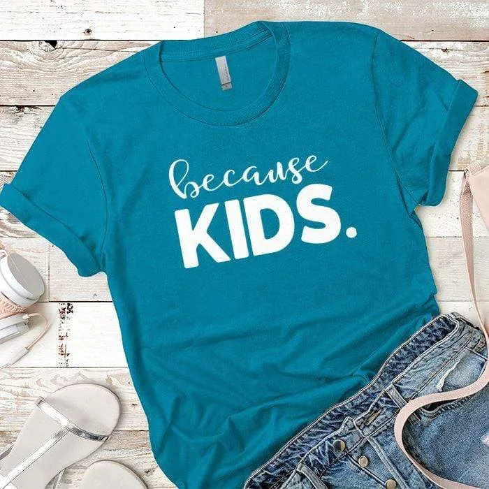 Because Kids Premium Tees