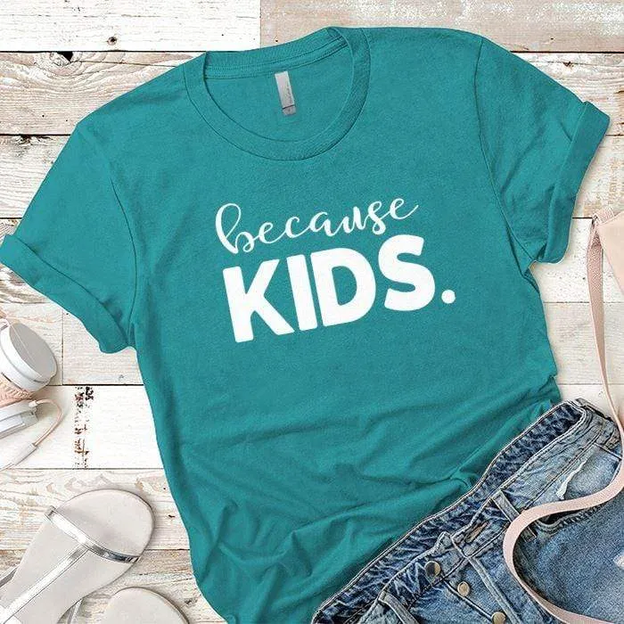 Because Kids Premium Tees