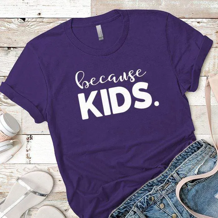 Because Kids Premium Tees