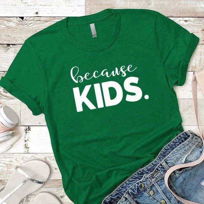 Because Kids Premium Tees