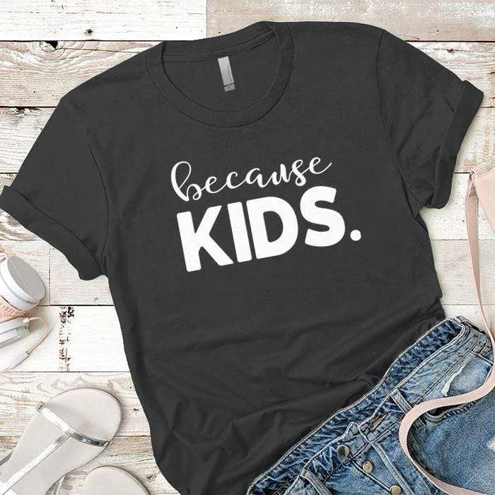 Because Kids Premium Tees