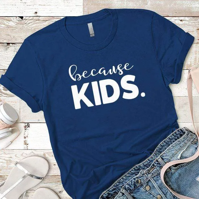 Because Kids Premium Tees