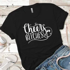 Cheers Bitches Premium Tees