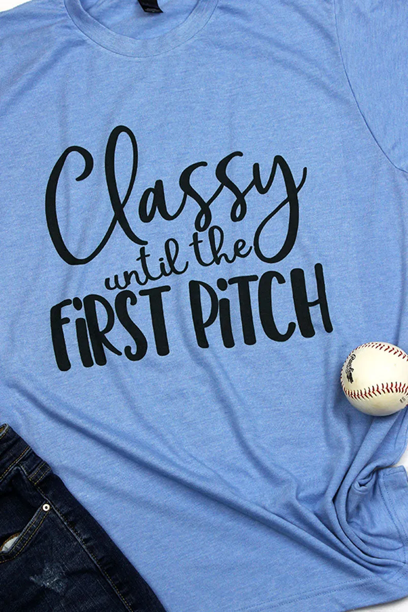 Classy Until First Pitch Unisex Poly-Rich Blend Tee
