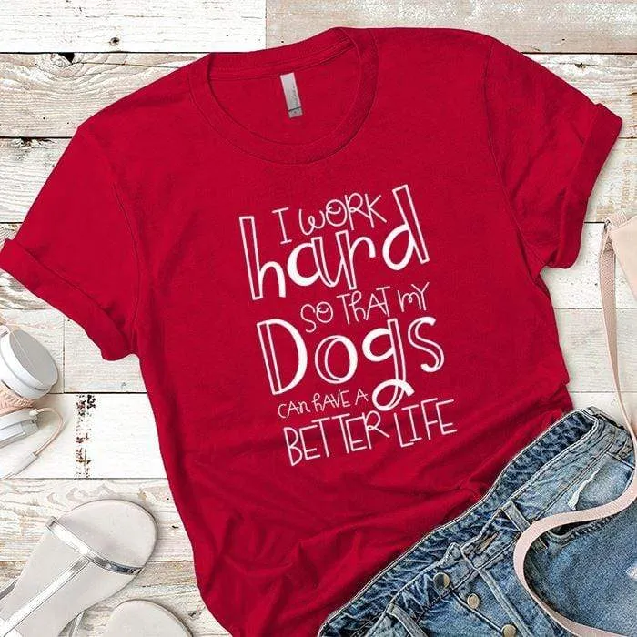 Dogs Better Life Premium Tees