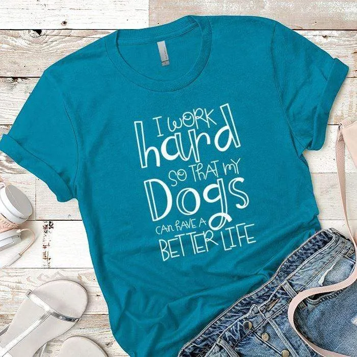 Dogs Better Life Premium Tees
