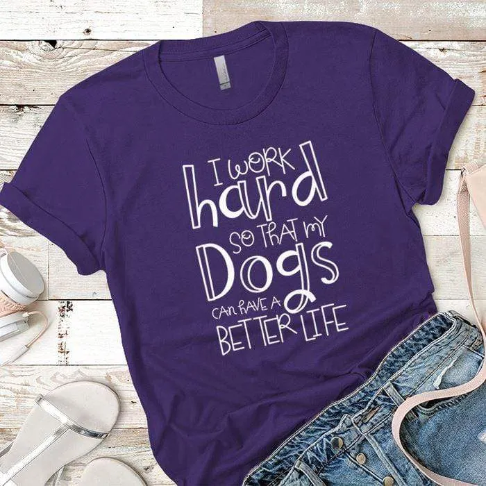 Dogs Better Life Premium Tees