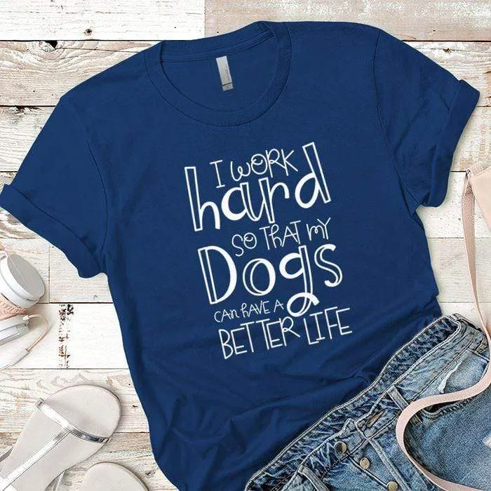 Dogs Better Life Premium Tees