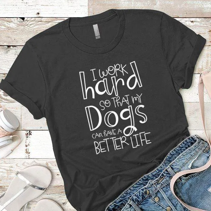 Dogs Better Life Premium Tees