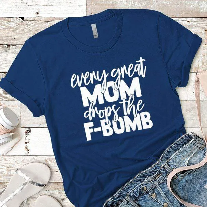 Drops The F Bomb Premium Tees