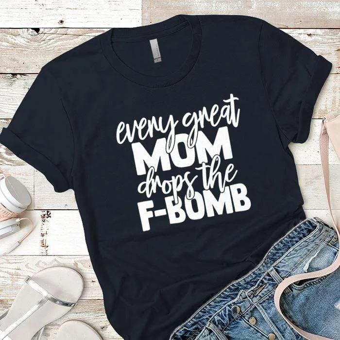 Drops The F Bomb Premium Tees