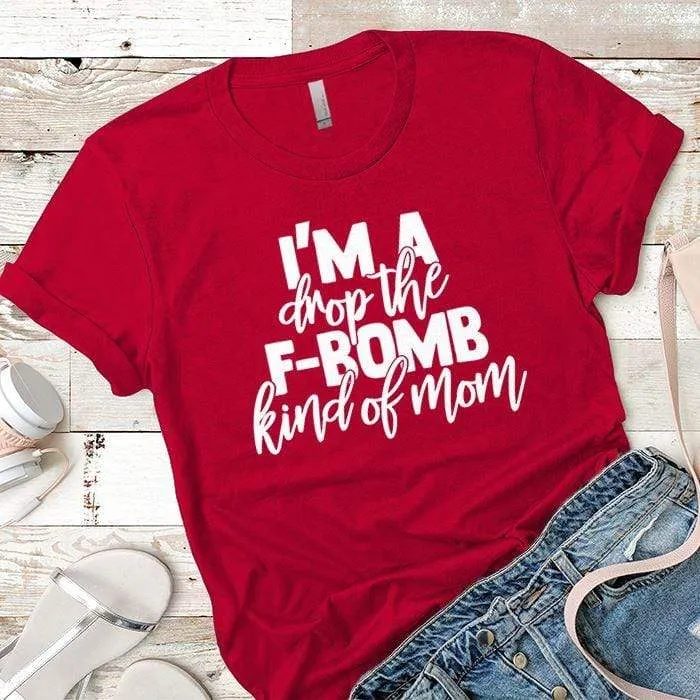 FBomb Kind Of Mom Premium Tees