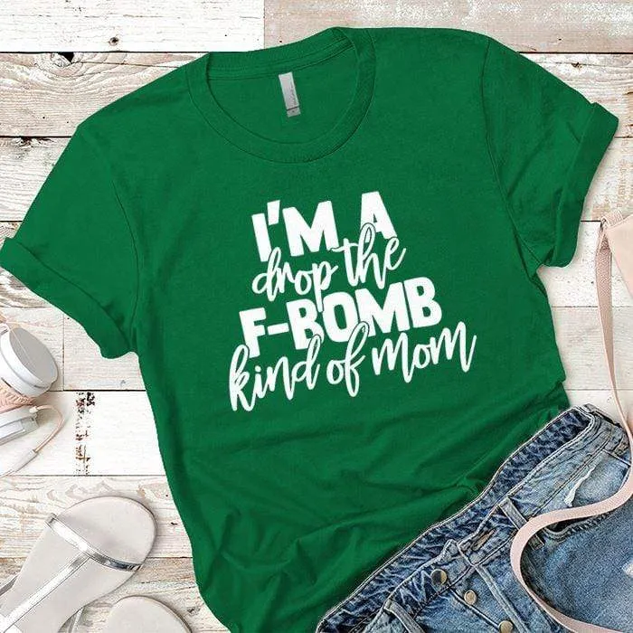 FBomb Kind Of Mom Premium Tees