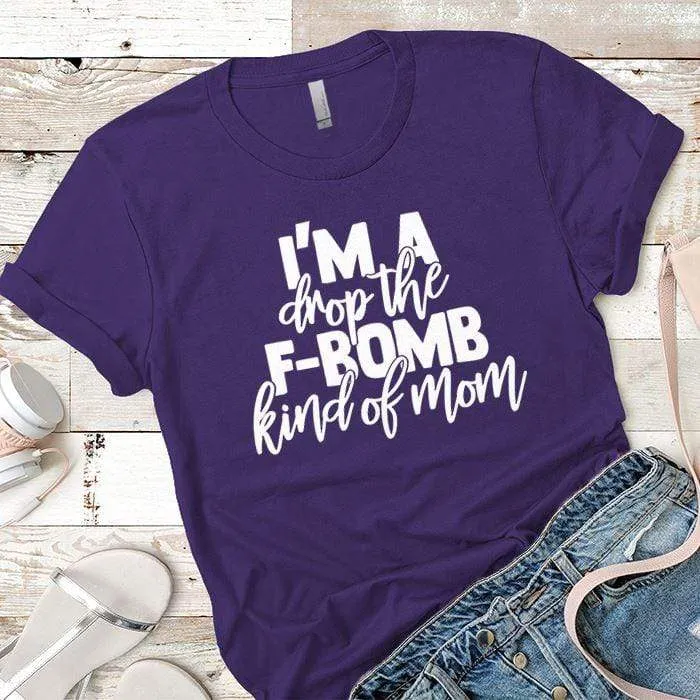 FBomb Kind Of Mom Premium Tees