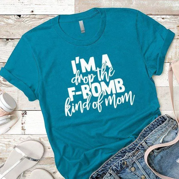 FBomb Kind Of Mom Premium Tees