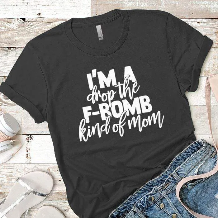 FBomb Kind Of Mom Premium Tees
