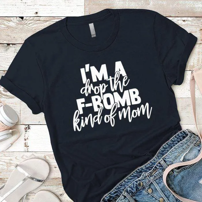 FBomb Kind Of Mom Premium Tees