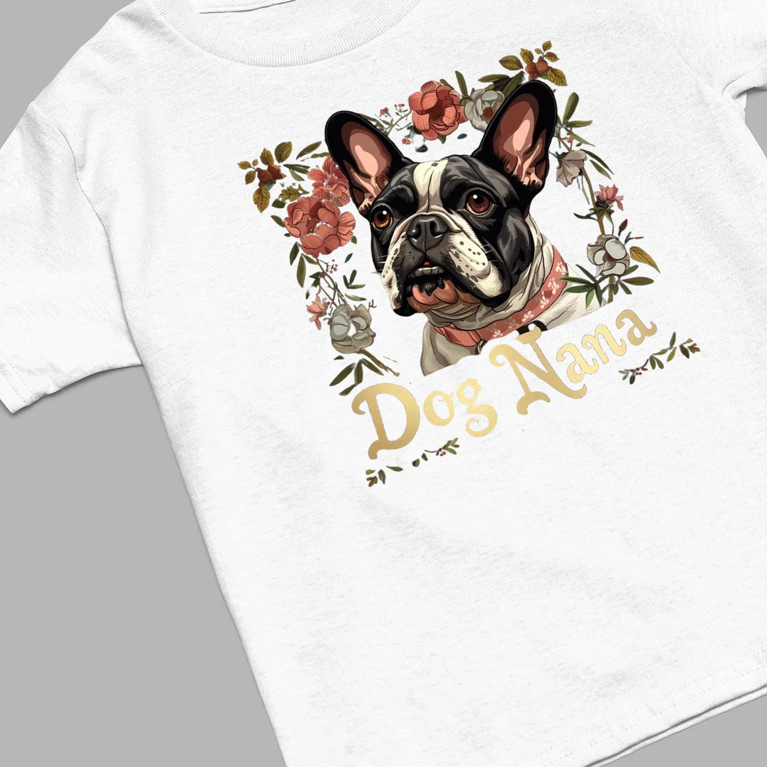 French Bulldog T-shirt, Pet Lover Shirt, Dog Lover Shirt, Dog Nana T-Shirt, Dog Owner Shirt, Gift For Dog Grandma, Funny Dog Shirts, Women Dog T-Shirt, Mother's Day Gift, Dog Lover Wife Gifts, Dog Shirt