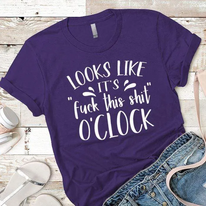 Fuck This Oclock Premium Tees