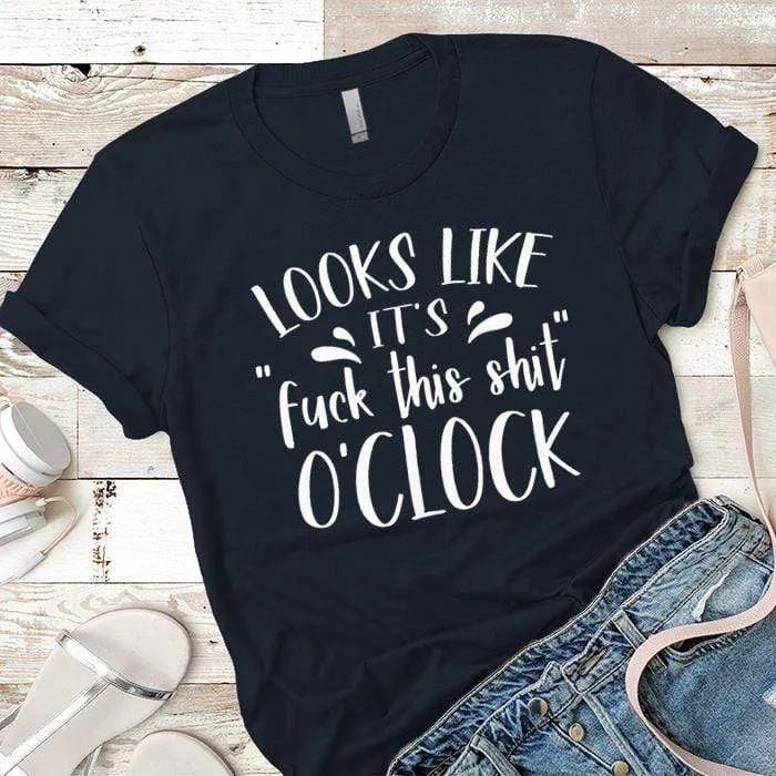 Fuck This Oclock Premium Tees