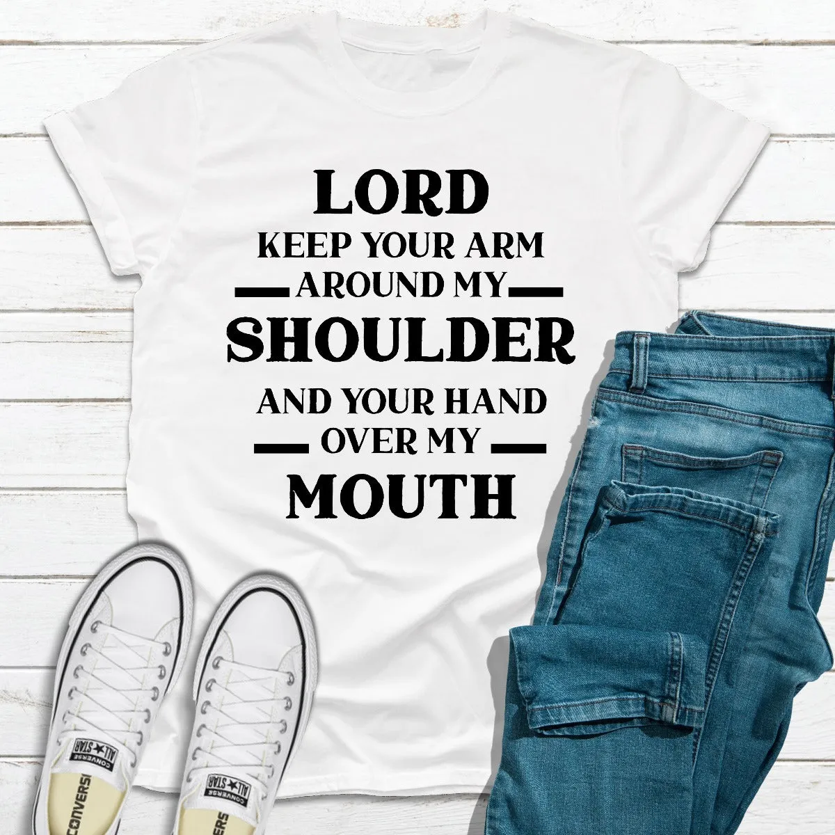 Graphic T-Shirts Lord Keep Your Arm Around My Shoulder