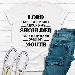 Graphic T-Shirts Lord Keep Your Arm Around My Shoulder