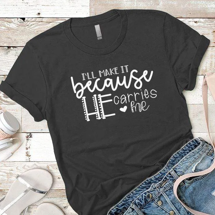 He Carries Me Premium Tees