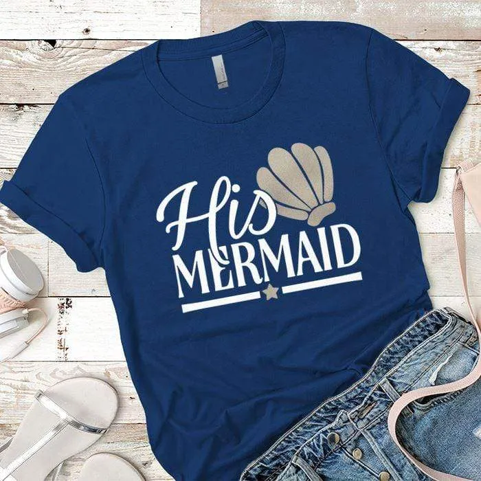 His Mermaid Premium Tees