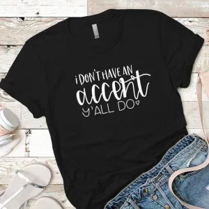 I Dont Have An Accent Premium Tees