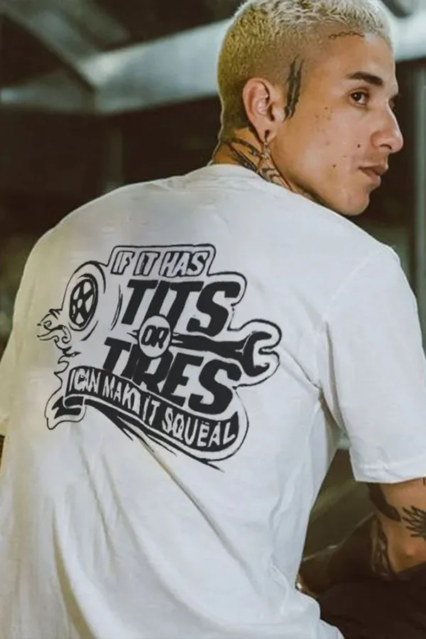 If It Has Tits Or Tires I Can Make It Squeal T-shirts