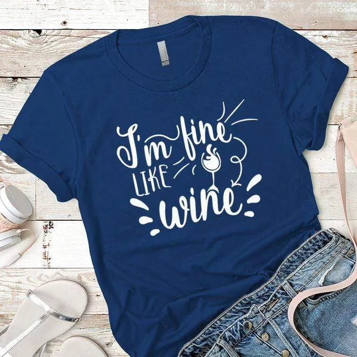 I'm Fine Like Wine Premium Tees