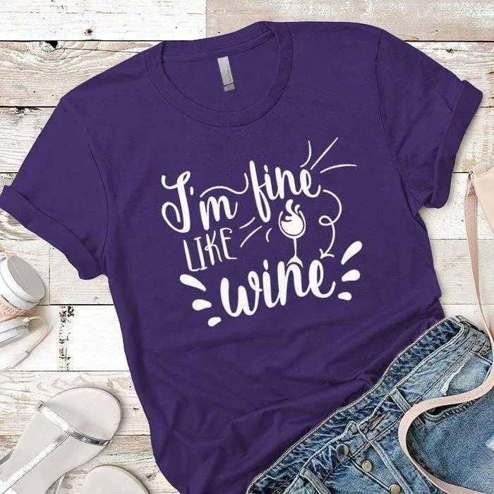 I'm Fine Like Wine Premium Tees