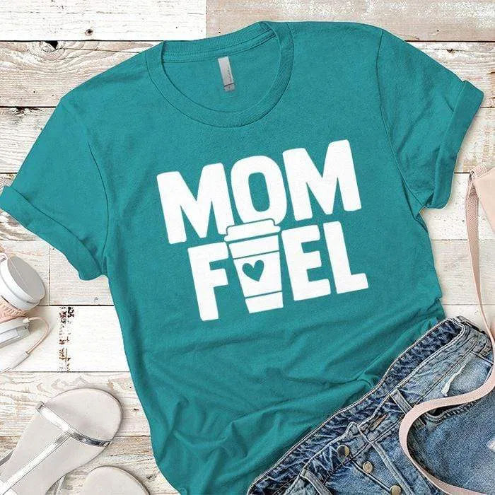 Mom Fuel Premium Tees