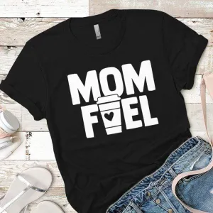 Mom Fuel Premium Tees