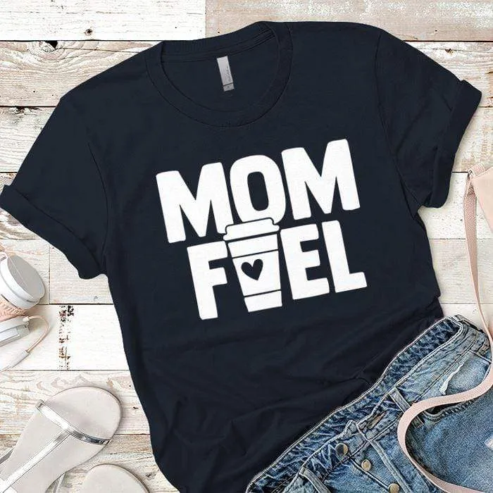 Mom Fuel Premium Tees