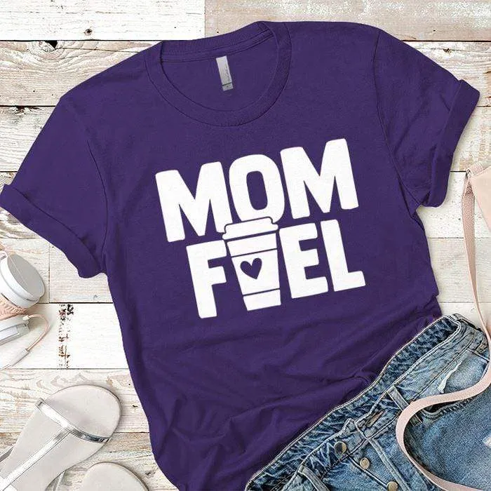 Mom Fuel Premium Tees