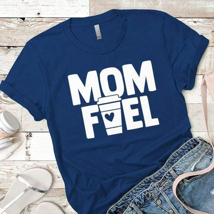 Mom Fuel Premium Tees