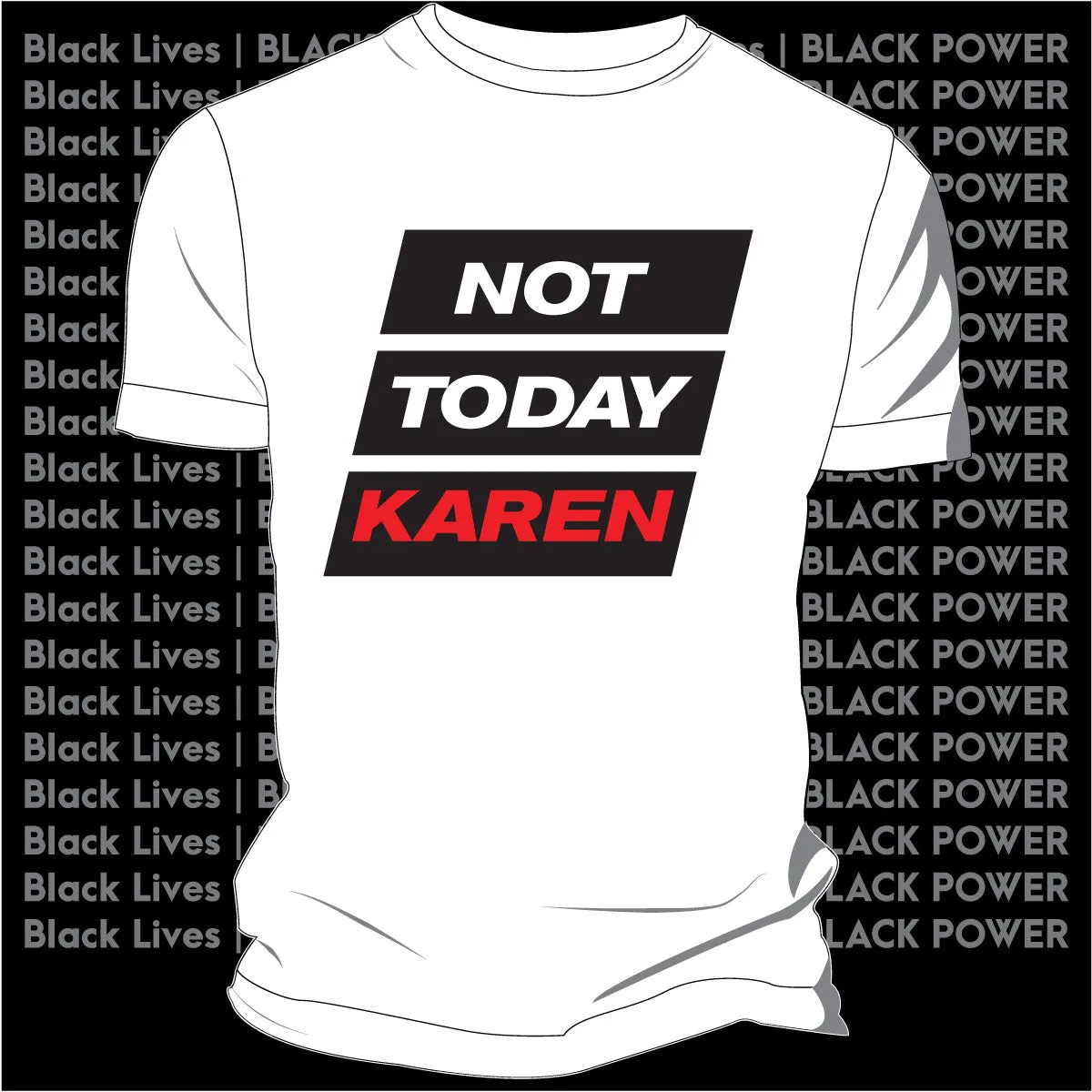 NOT TODAY KAREN | Ladies & Unisex | AUGUST White Tees