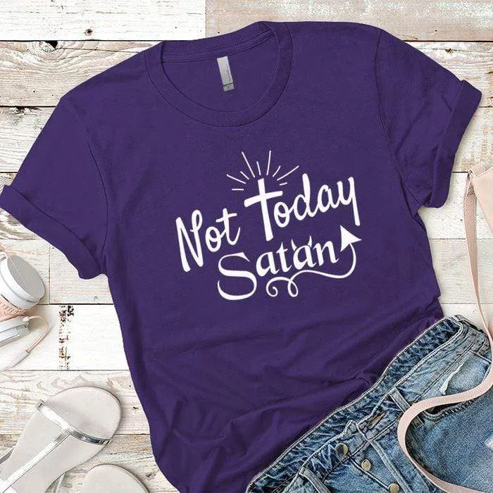 Not Today Satan Premium Tees