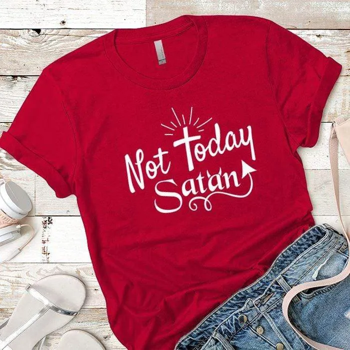 Not Today Satan Premium Tees