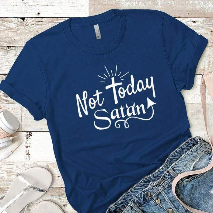 Not Today Satan Premium Tees