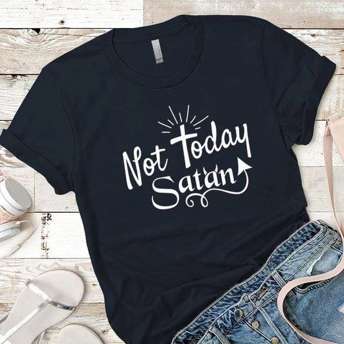 Not Today Satan Premium Tees