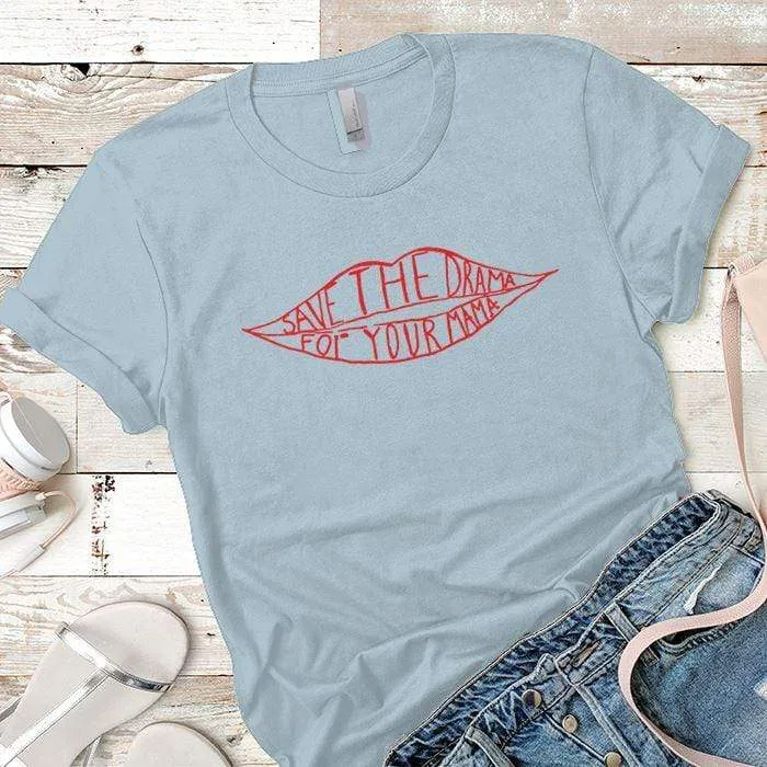 Save The Drama For Your Mama Premium Tees